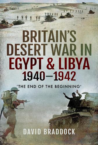 Бумажная книга «Britain's Desert War in Egypt and Libya 1940-1942:  The End of the Beginning'», автор Дэвид Брэддок - фото №1
