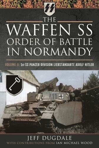 Бумажная книга «The Waffen SS Order of Battle in Normandy: Volume II: 1st SS Panzer Division Liebstandarte Adolf Hitler» - фото №1