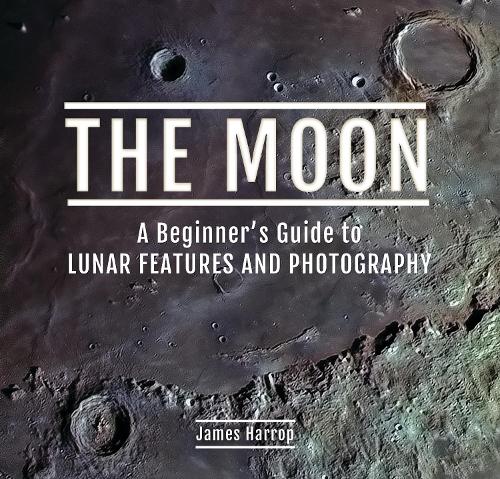 Паперова книга «The Moon: A Beginner's Guide to Lunar Features and Photography», автор Джеймс Харроп - фото №1