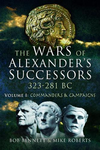 Паперова книга «The Wars of Alexander's Successors 323 - 281 BC: Volume 1: Commanders and Campaigns» - фото №1