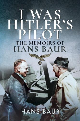 Бумажная книга «I Was Hitler's Pilot: The Memoirs of Hans Baur», автор Ганс Баур - фото №1