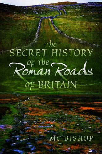Паперова книга «The Secret History of the Roman Roads of Britain», автор М. К. Бішоп - фото №1