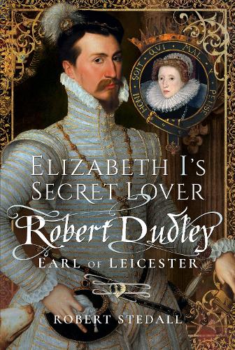 Бумажная книга «Elizabeth I's Secret Lover: Robert Dudley, Earl of Leicester», автор Роберт Стедалл - фото №1