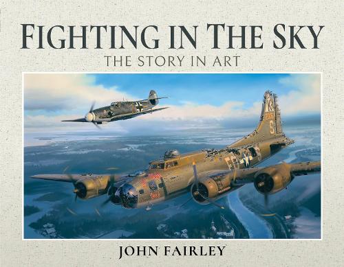 Бумажная книга «Fighting in the Sky: The Story in Art», автор Джон Фэрли - фото №1