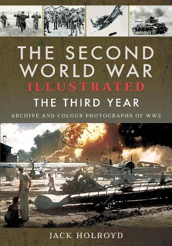 Бумажная книга «The Second World War Illustrated: The Third Year - Archive and Colour Photographs of WW2», автор Джек Холройд - фото №1