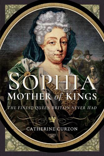 Паперова книга «Sophia - Mother of Kings: The Finest Queen Britain Never Had», автор Кетрін Керзон - фото №1