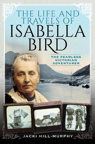 Бумажная книга «The Life and Travels of Isabella Bird: The Fearless Victorian Adventurer», автор Джеки Хилл-Мерфи - фото №1