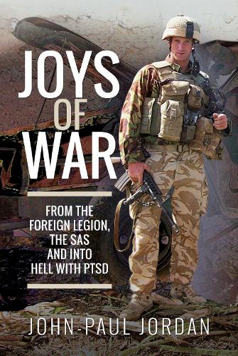 Бумажная книга «Joys of War: From the Foreign Legion and the SAS, and into Hell with PTSD», автор Джон-Пол Джордан - фото №1