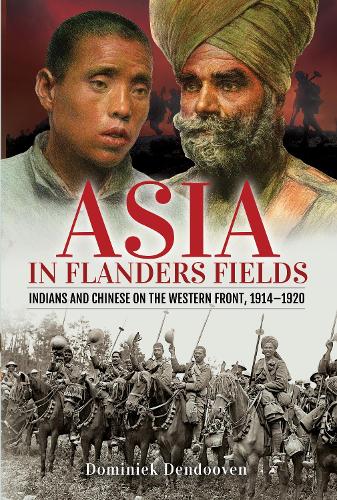 Паперова книга «Asia in Flanders Fields: Indians and Chinese on the Western Front, 1914 1920», автор Домінік Дендовен - фото №1