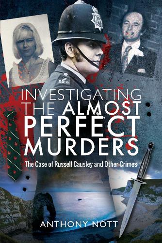 Бумажная книга «Investigating the Almost Perfect Murders: The Case of Russell Causley and Other Crimes», автор Энтони Нотт - фото №1