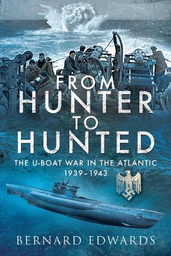 Паперова книга «From Hunter to Hunted: The U-Boat in the Atlantic, 1939-1943», автор Бернард Едвардс - фото №1