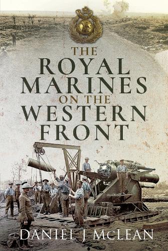 Бумажная книга «The Royal Marines on the Western Front», автор Дэниел Дж. Маклин - фото №1