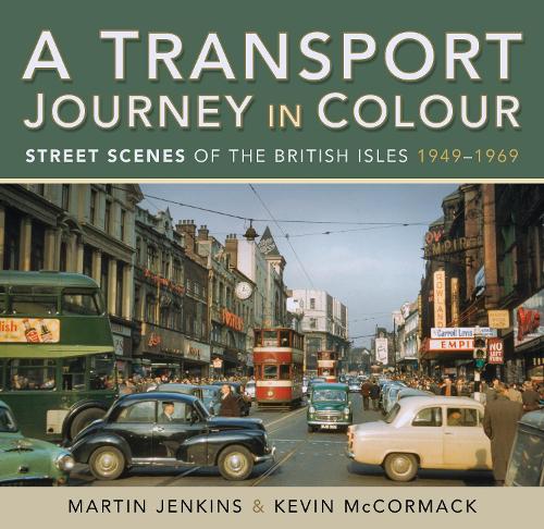 Паперова книга «A Transport Journey in Colour: Street Scenes of the British Isles 1949 - 1969», авторів Кевін МакКормак, Мартін Дженкінс - фото №1