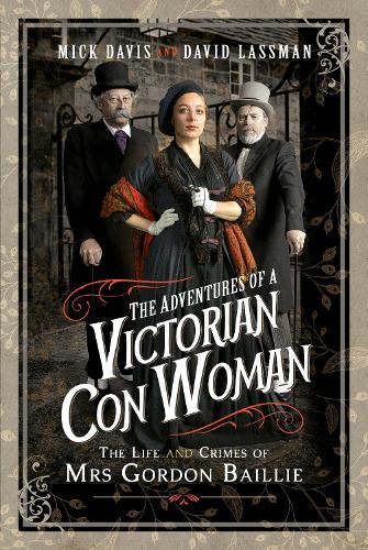 Паперова книга «The Adventures of a Victorian Con Woman: The Life and Crimes of Mrs Gordon Baillie», авторів Девід Лассман, Мік Девіс - фото №1