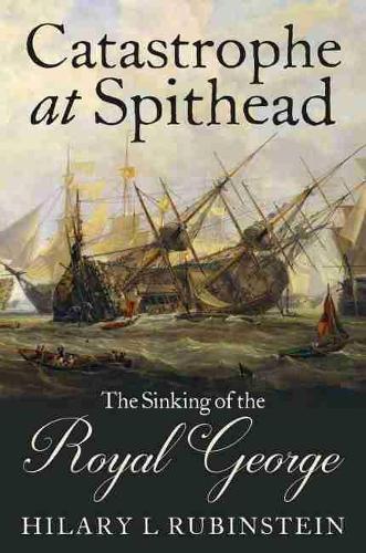 Бумажная книга «Catastrophe at Spithead: The Sinking of the Royal George», автор Хилари Л. Рубинштейн - фото №1