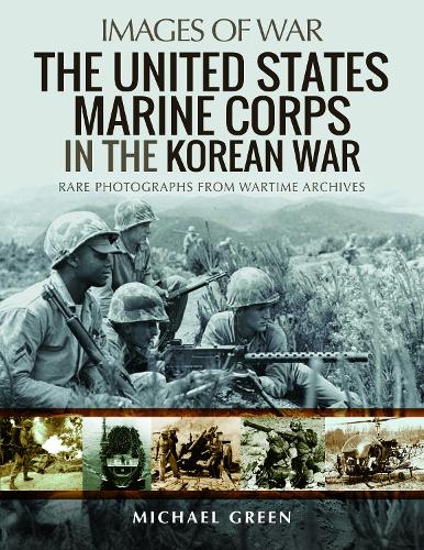 Бумажная книга «The United States Marine Corps in the Korean War: Rare Photographs from Wartime Archives», автор Майкл Грин - фото №1