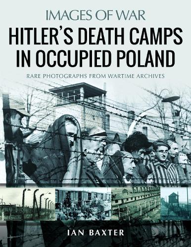 Паперова книга «Hitler's Death Camps in Poland: Rare Photograhs from Wartime Archives», автор Ієн Бакстер - фото №1