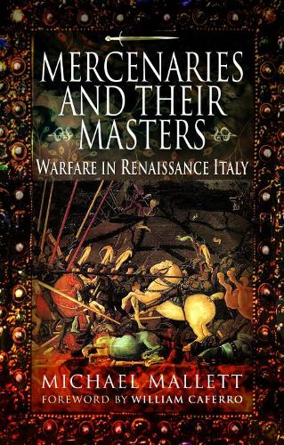 Бумажная книга «Mercenaries and Their Masters: Warfare in Renaissance Italy», автор Майкл Маллетт - фото №1