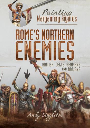Бумажная книга «Painting Wargaming Figures - Rome's Northern Enemies: British, Celts, Germans and Dacians», автор Энди Синглтон - фото №1