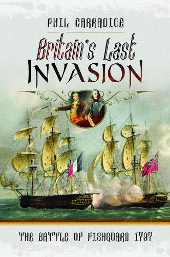 Паперова книга «Britain's Last Invasion: The Battle of Fishguard, 1797», автор Філ Каррадіс - фото №1