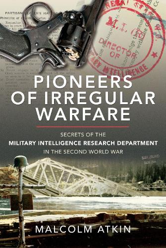 Паперова книга «Pioneers of Irregular Warfare: Secrets of the Military Intelligence Research Department of the Second World War», автор Малкольм Аткін - фото №1