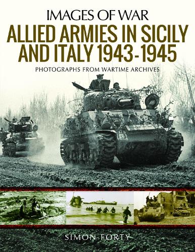 Бумажная книга «Allied Armies in Sicily and Italy, 1943-1945: Photographs from Wartime Archives», автор Саймон Форти - фото №1