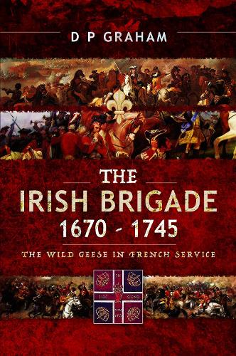 Бумажная книга «The Irish Brigade 1670-1745: The Wild Geese in French Service», автор Д. П. Грэм - фото №1