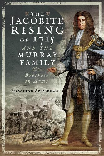 Бумажная книга «The Jacobite Rising of 1715 and the Murray Family: Brothers in Arms», автор Розалинд Андерсон - фото №1