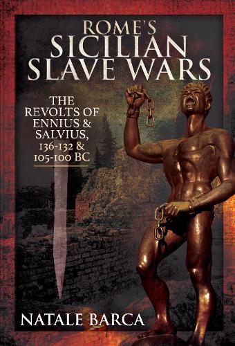 Бумажная книга «Rome's Sicilian Slave Wars: The Revolts of Eunus and Salvius, 136-132 and 105-100 BC», автор Натале Барка - фото №1