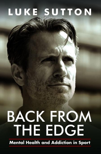 Бумажная книга «Back from the Edge: Mental Health and Addiction in Sport», автор Люк Саттон - фото №1