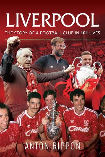 Бумажная книга «Liverpool: The Story of a Football Club in 101 Lives», автор Антон Риппон - фото №1