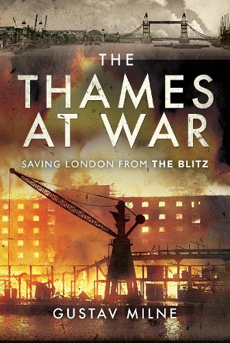 Бумажная книга «The Thames at War: Saving London From the Blitz», автор Густав Милн - фото №1