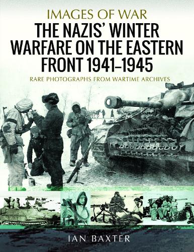 Бумажная книга «The Nazis' Winter Warfare on the Eastern Front 1941-1945: Rare Photographs from Wartime Archives», автор Иэн Бакстер - фото №1