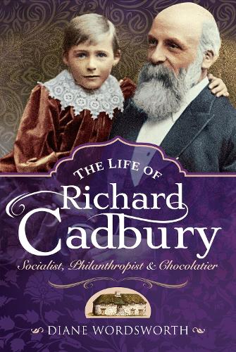 Паперова книга «The Life of Richard Cadbury: Socialist, Philanthropist & Chocolatier», автор Діана Вордсворт - фото №1