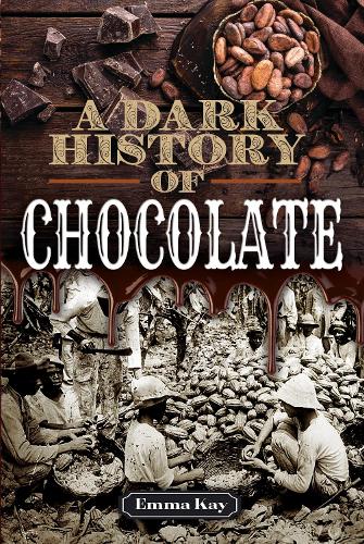 Бумажная книга «A Dark History of Chocolate», автор Эмма Кей - фото №1