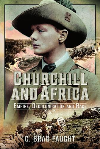 Бумажная книга «Churchill and Africa: Empire, Decolonisation and Race», автор К. Брэд Фоут - фото №1
