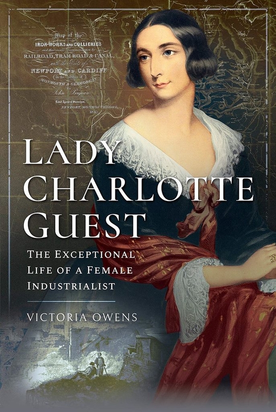 Паперова книга «Lady Charlotte Guest: The Exceptional Life of a Female Industrialist», автор Вікторія Оуенс - фото №1