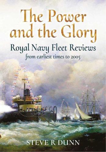 Бумажная книга «The Power and the Glory: Royal Navy Fleet Reviews from Earliest Times to 2005», автор Стив Данн - фото №1