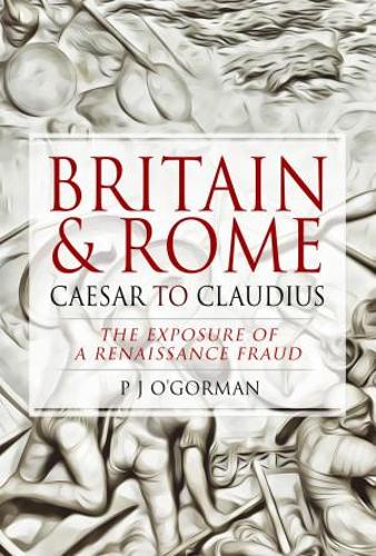 Паперова книга «Britain and Rome: Caesar to Claudius: The Exposure of a Renaissance Fraud», автор П. Дж. О'Горман - фото №1