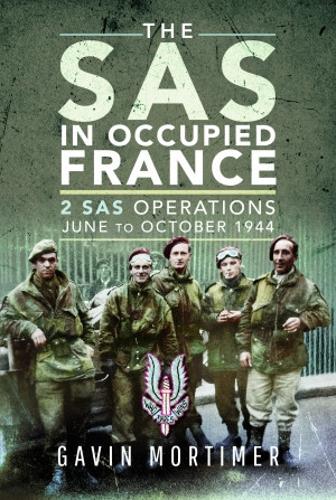 [object Object] «The SAS in Occupied France: 2 SAS Operations, June to October 1944», автор Гэвин Мортимер - фото №1