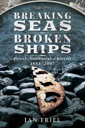 Бумажная книга «Breaking Seas, Broken Ships: People, Shipwrecks and Britain, 1854-2007», автор Ян Фрил - фото №1