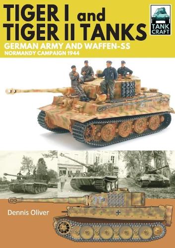 Паперова книга «Tiger I & Tiger II Tanks: German Army and Waffen-SS Normandy Campaign 1944», автор Денніс Олівер - фото №1