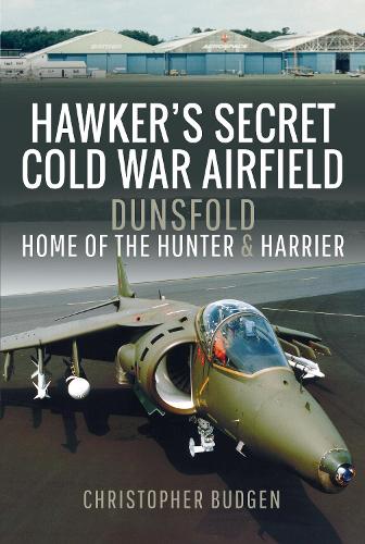 Бумажная книга «Hawker's Secret Cold War Airfield: Dunsfold: Home of the Hunter and Harrier», автор Кристофер Будген - фото №1