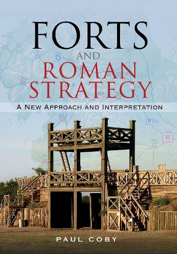 Паперова книга «Forts and Roman Strategy: A New Approach and Interpretation», автор Пол Коби - фото №1
