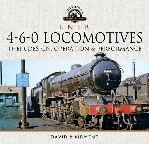 Паперова книга «L N E R 4-6-0 Locomotives: Their Design, Operation and Performance», автор Девід Мейдмент - фото №1