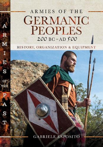 Бумажная книга «Armies of the Germanic Peoples, 200 BC to AD 500: History, Organization and Equipment», автор Габриэле Эспозито - фото №1