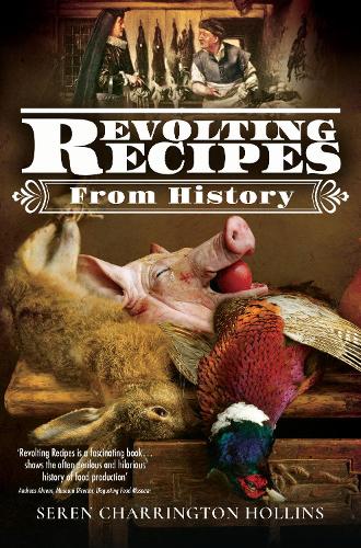 Бумажная книга «Revolting Recipes From History», автор Серен Чаррингтон-Холлинс - фото №1