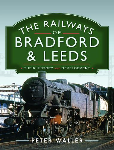 Бумажная книга «The Railways of Bradford and Leeds: Their History and Development», автор Питер Уоллер - фото №1