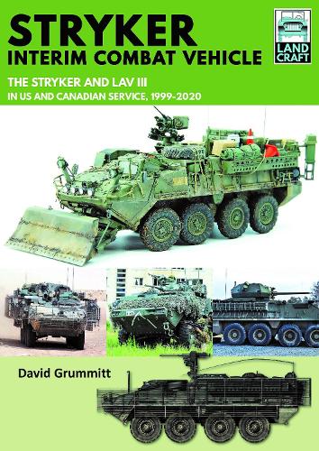 Бумажная книга «Stryker Interim Combat Vehicle: The Stryker and LAV III in US and Canadian Service, 1999-2020», автор Дэвид Груммитт - фото №1