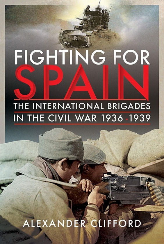Бумажная книга «Fighting for Spain: The International Brigades in the Civil War, 1936-1939», автор Александр Клиффорд - фото №1